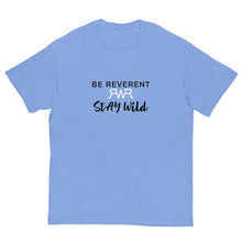 Load image into Gallery viewer, Men&#39;s Be Reverent Stay Wild Tee
